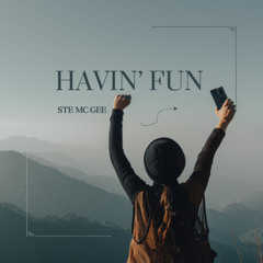 Havin' Fun - Ste Mc Gee