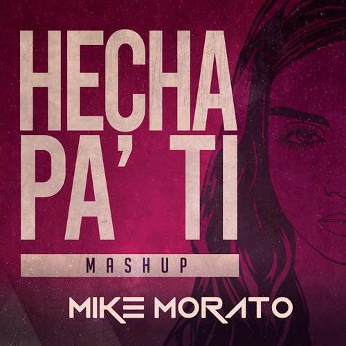 Mike Morato - Hecha Pa' Ti (Mashup)