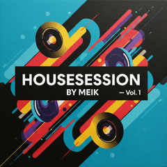 Housesession by MEIK - Vol. 1