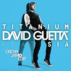David Guetta Ft. Sia - Titanium (Oscar Jamo Edit)