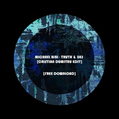 Michael Bibi - Truth And Lies (Cristian Dumitru UnOffcial Edit)FREE DOWNLOAD