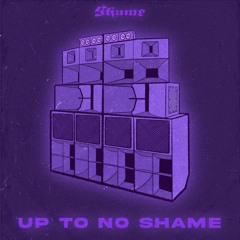 UP TO NO SHAME
