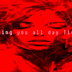 watching you all day