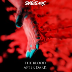 The Blood After Dark - ILLENIUM, Seven Lions, Kill The Noise & More (SKEISMIC Mashup)