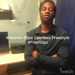 #Hoxton Slipz - Hotbox Freestyle #FreeSlipz