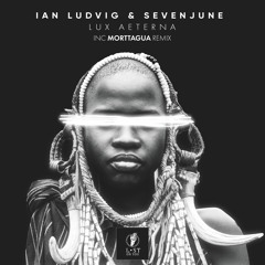 Ian Ludvig & SevenJune - Lux Aeterna (Morttagua Remix)
