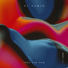 DJ Gamid - Feel The Sun