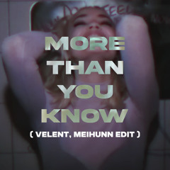More Than You Know (Velent, Meihunn Edit) *Preview*