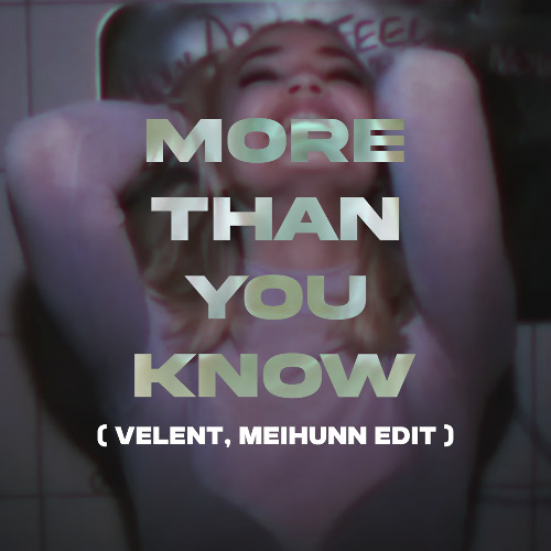 More Than You Know (Velent, Meihunn Edit) *Preview*