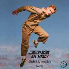 JENGI - BEL MERCY (SHUDDAH & PROCEDURE BOOTLEG) FREE DOWNLOAD