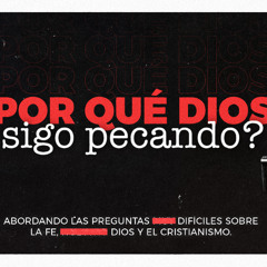 ¿Por qué Dios, si soy salvo (cristiano), sigo pecando?