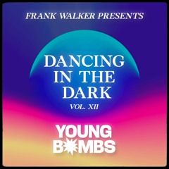 Frank Walker Presents YOUNG BOMBS - DANCING IN THE DARK Vol. 13