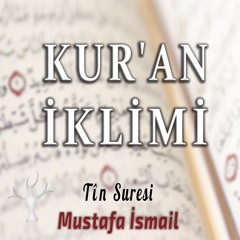 Tîn Suresi l Mustafa İsmail