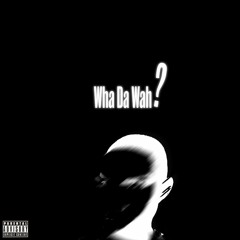 Wha Da Wah?(prod.ChefV2)