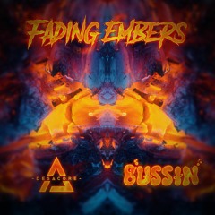 Fading Embers - BUSSIN X Desacore
