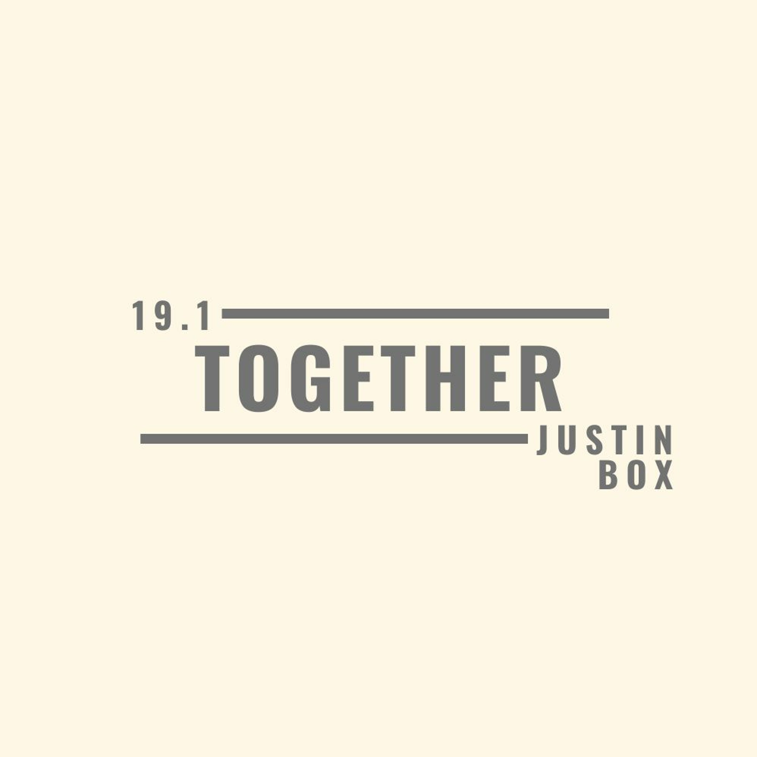 Together. Justin Box // 19.01.20