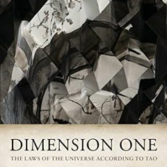 [DOWNLOAD] EBOOK 📂 Dimension One: The Laws of the Universe According to Tao: The Law