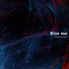 Kiss me