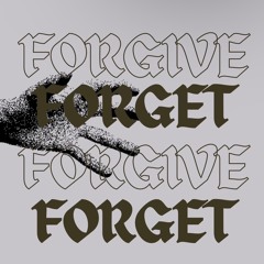 Forgive And Forget