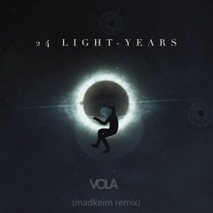 VOLA - 24 Light-Years [madkeim remix]