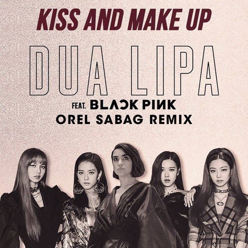 Dua Lipa & BLACKPINK - Kiss & Make Up (Orel Sabag Remix)FREE DOWNLOAD