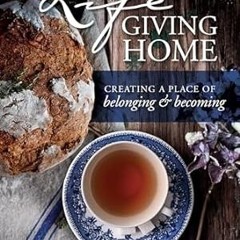 🧃[eBook] EPUB & PDF The Lifegiving Home Creating a Place of Belonging and Becoming 🧃