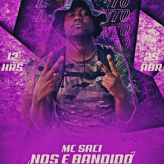 MC SACI - NOIS É BANDIDO - DJ'S CLEYTON DK, IGOR DO VAL & WIN