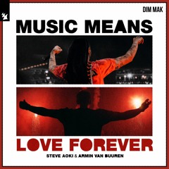 STEVE AOKI & ARMIN VAN BUUREN - MUSIC MEANS LOVE FOREVER