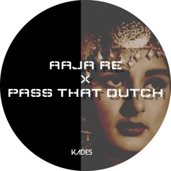 Pass that dutch X Aaja Re (Kades Mash Up)