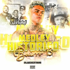 MC CABELINHO - MEDLEY HISTORICO  DO BAIRRO 13 [ DJ WGDOCATARINA ]