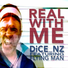 DiCE_NZ Feat. Flying Man - Real With Me (Radio Mix)