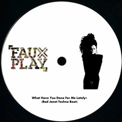 [FREE DOWNLOAD]: Fauxplay x Janet Jackson - What Have You Done For Me Lately(Fauxplay Techno Boot)