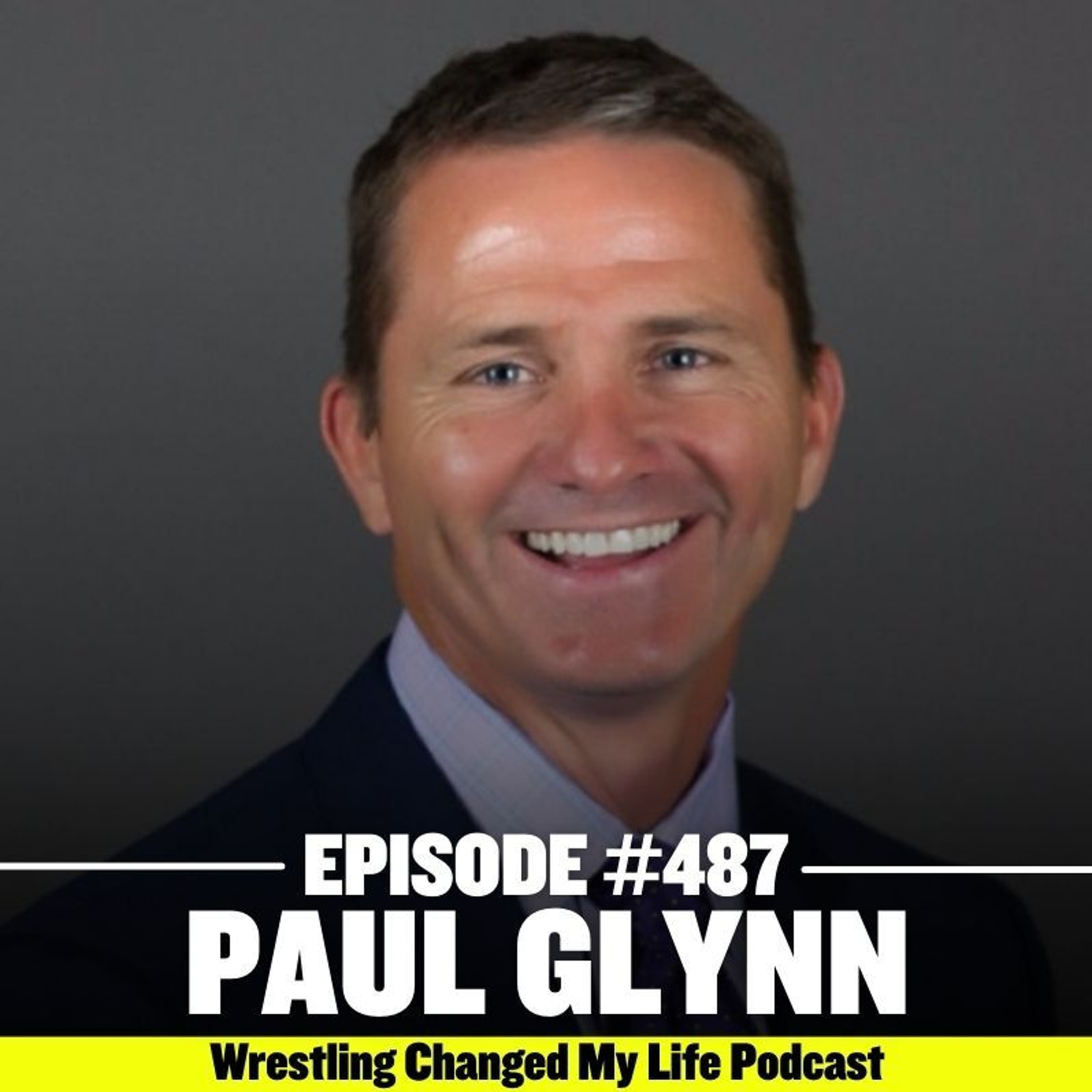 cover of episode #487 Paul Glynn - Dan Gable / Iowa Alum, State Champion,VP of Sales
