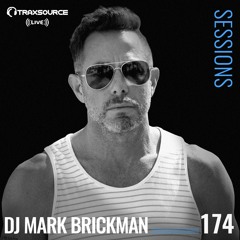 TRAXSOURCE LIVE! Sessions #174 - w/DJ Mark Brickman