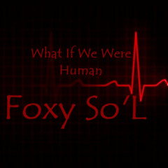 What If We Were Human