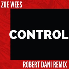 Zoe Wees - Control (Robert Dani Remix)
