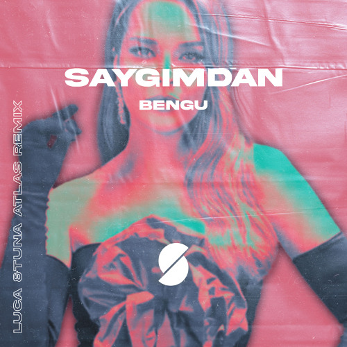 Bengü - Saygımdan (Luca &Tuna Atlas Remix)