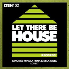 Maori & Mike La Funk & Mila Falls - Lonely (Original Mix)