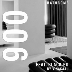VINASAAU ft Black Po - MIX 006 - BATHBOMB