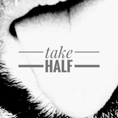 Take Half (Original Mix)