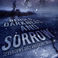 [View] EPUB 📧 Behold, Darkness and Sorrow: A Post-Apocalyptic EMP-Survival Thriller