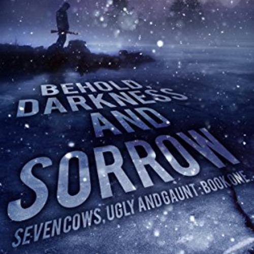 [VIEW] EPUB 📰 Behold, Darkness and Sorrow: A Post-Apocalyptic EMP-Survival Thriller