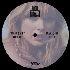 Taylor Swift - Trouble (Max Low Edit)