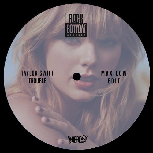 Taylor Swift - Trouble (Max Low Edit)