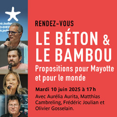 "Le Béton et le bambou : propositions pour Mayotte et pour le monde" le 10 juin 2025