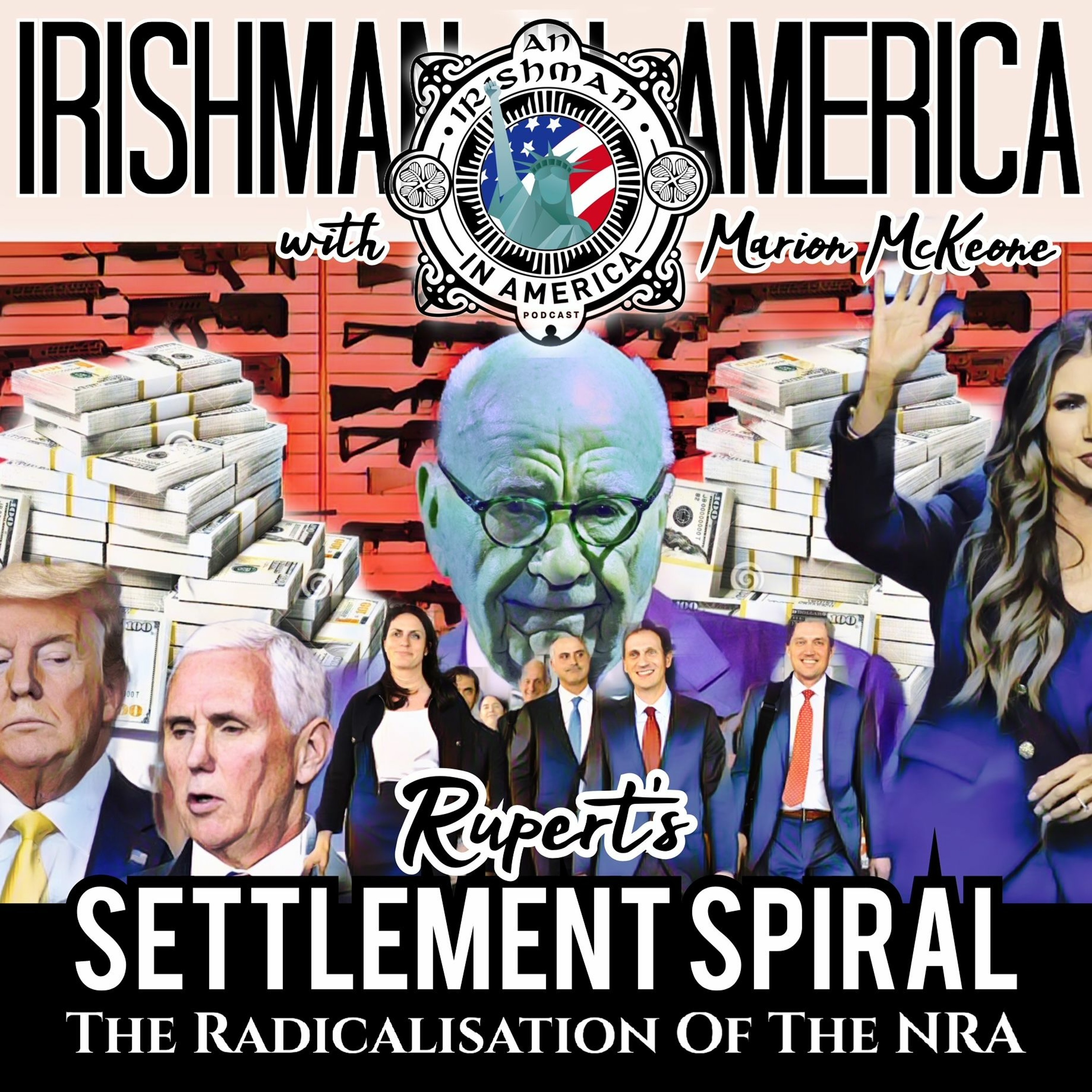 The NRA Radicalisation & Rupert's Settlement Spiral - Irishman In America With Marion McKeone episode artwork