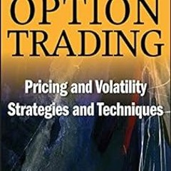 Option Trading: Pricing and Volatility Strategies and Techniques (Wiley Trading Book 445) BY: E