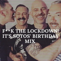 F**k The Lockdown It's Sotos' Birthday Mix