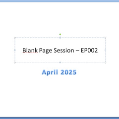 Blank Page Session - EP002 - April 2025