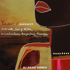 MoBlack, Benja, Franc Fala - Yamore feat. Salif Keita & Cesária Evora (Dj Dark Remix)